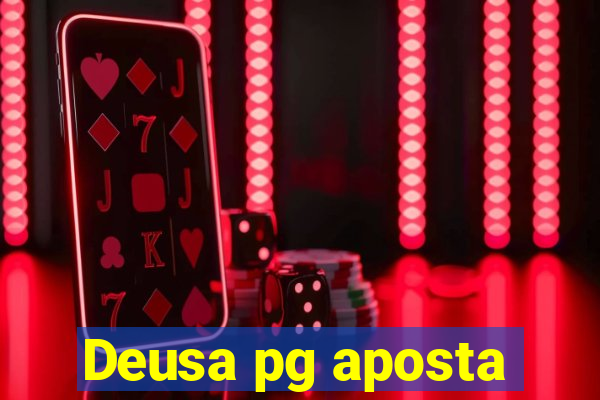 Deusa pg aposta